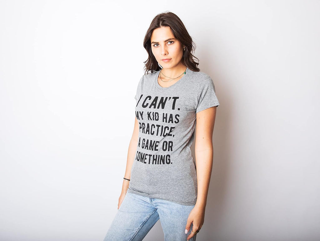 Mens I Cant My Kid Has Practice A Game Or Something T Shirt Funny Fathers Day Mother Shirt
