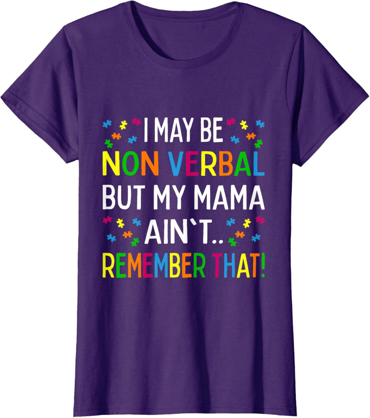 I May Be Non Verbal But My Mama Ain't Remember That Autism